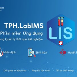 Ứng dụng TPH.LabIMS trong Quản lý Kết quả Xét nghiệm Miễn dịch – Huyết học – Sinh hóa