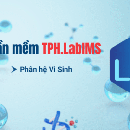 TPH.LabIMS – Giải pháp LIS quản lý xét nghiệm Vi sinh hiệu quả