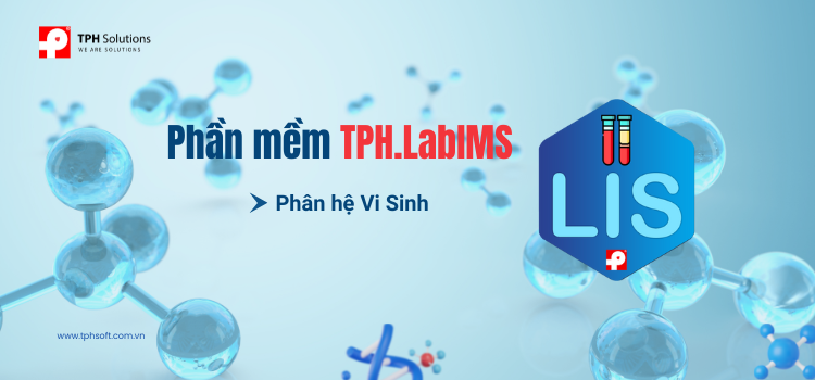 TPH.LabIMS – Giải pháp LIS quản lý xét nghiệm Vi sinh hiệu quả TPH.LabIMS – Giải pháp LIS quản lý xét nghiệm Vi sinh hiệu quả