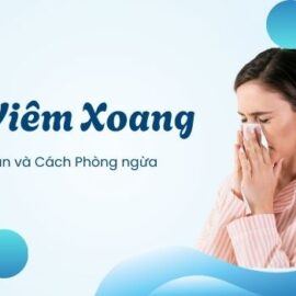 Bệnh Viêm Xoang – Nguyên nhân và Cách phòng tránh bệnh