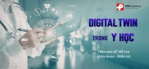 Digital Twin trong Y học: Bản sao số hỗ trợ chẩn đoán và điều trị