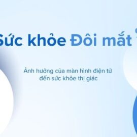 Sức khỏe đôi mắt: Tác động của màn hình điện tử và cách bảo vệ