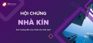 Hội chứng Nhà kín (SBS) – Khi không gian sống và làm việc âm thầm ảnh hưởng đến sức khỏe