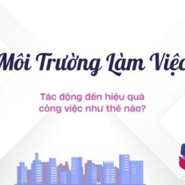Môi trường làm việc và sức khỏe tinh thần: Yếu tố quyết định hiệu suất