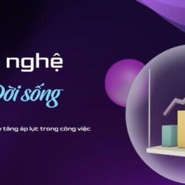 Công nghệ trong Công Việc: Tối Ưu Hóa Năng Suất Hay Tăng Áp Lực?