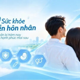 Khám Tiền Hôn Nhân: Vì Sao Nên Khám Và Khám Những Gì?